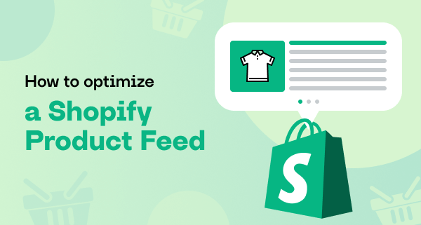     comment optimiser un flux de produits shopify | blog mulwi shopping feeds
